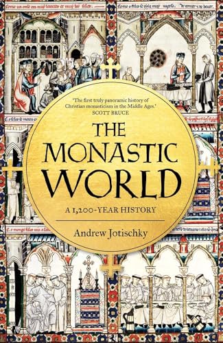 The Monastic World: A 1,200-Year History von Yale University Press