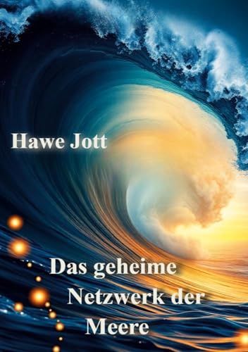 Das geheime Netzwerk der Meere: Wie Meeresströmungen unser Klima und Leben formen von via tolino media
