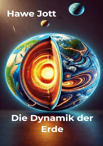 Die Dynamik der Erde: Die verborgenen Kräfte unseres Planeten enthüllt von tolino media