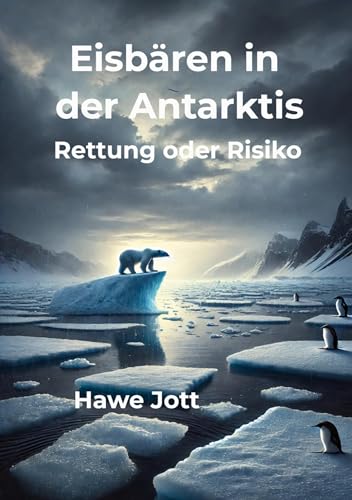Eisbären in der Antarktis: Rettung oder Risiko von tolino media