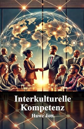 Interkulturelle Kompetenz: Schlüssel zur globalen Verständigung von Independently published