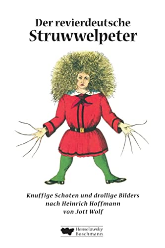 Der revierdeutsche Struwwelpeter: Knuffige Schoten und drollige Bilders