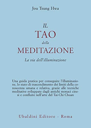 Il tao della meditazione. La via dell'illuminazione (Civiltà dell'Oriente)