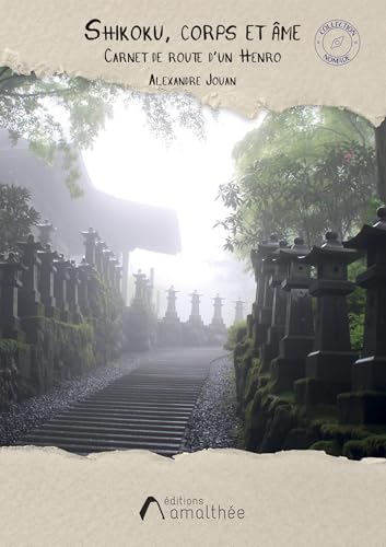 Shikoku, corps et âme: Carnet de route d'un Henro von AMALTHEE