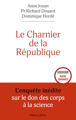 Le Charnier de la République - L'enquête inédite sur le don des corps à la science von ROBERT LAFFONT