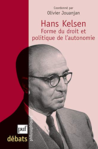 Hans Kelsen. Forme du droit et politique de l'autonomie von PUF