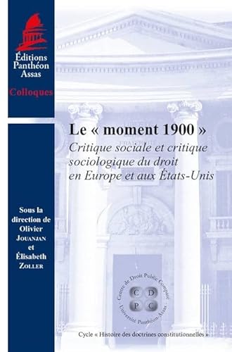 LE « MOMENT 1900 »: CRITIQUE SOCIALE ET CRITIQUE SOCIOLOGIQUE DU DROIT EN EUROPE ET AUX ÉTATS-UNIS von PANTHEON ASSAS