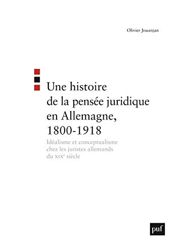 Une histoire de la pensée juridique en Allemagne, 1800-1918: Idéalisme et conceptualisme chez les juristes allemands du XIXe siècle