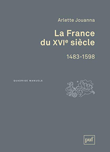 La France du XVIe siècle, 1483-1598 La France du XVIe siècle, 1483-1598 von PUF