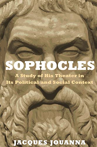 Sophocles: A Study of His Theater in Its Political and Social Context