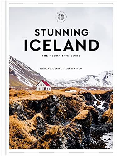 Stunning Iceland: The Hedonist's Guide (The Hedonist's Guides)