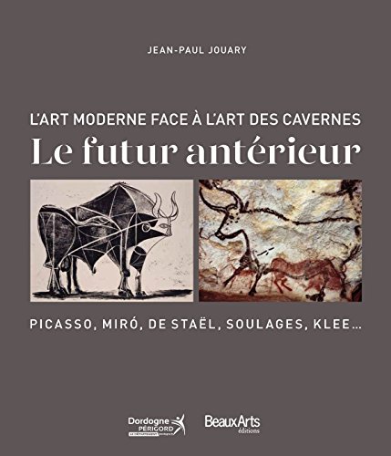 FUTUR ANTERIEUR: L'ART DE NOTRE EPOQUE FACE A L'ART PALEOLITHIQUE: A LA GALERIE DE L'IMAGINAIRE DE LASCAUX IV von TASCHEN