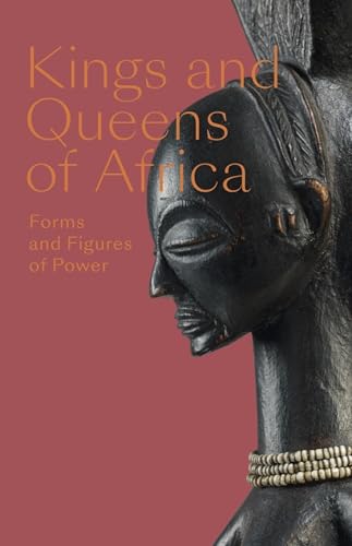Kings and Queens of Africa: Forms and figures of Power von Snoeck Publishers