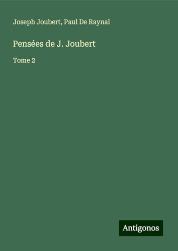 Pensées de J. Joubert: Tome 2 von Antigonos Verlag