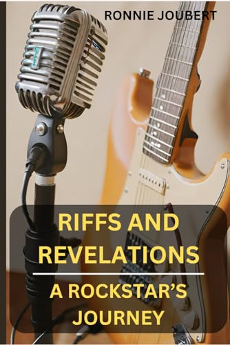 Riffs and Revelations: A Rockstar's Journey von Independently published