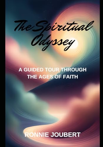 The Spiritual Odyssey: A Guided Tour Through the Ages of Faith von Independently published