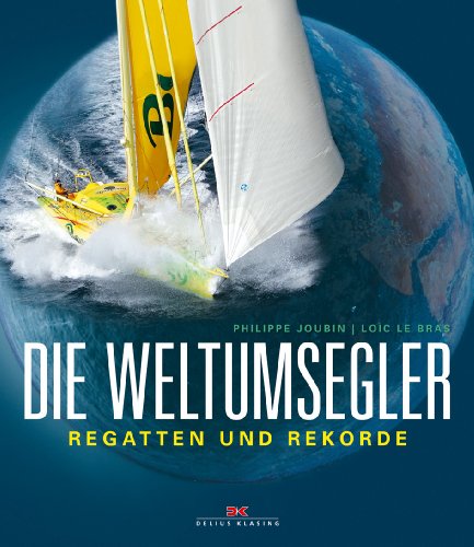 Die Weltumsegler: Regatten und Rekorde
