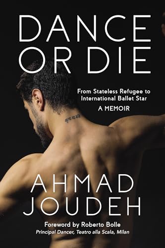 Dance or Die: From Stateless Refugee to International Ballet Star A MEMOIR von Imagine