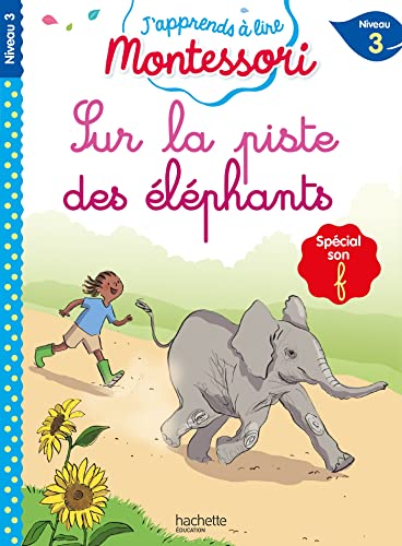 Sur la piste des éléphants, niveau 3 - J'apprends à lire Montessori: Spéciale son f, niveau 3 von HACHETTE EDUC