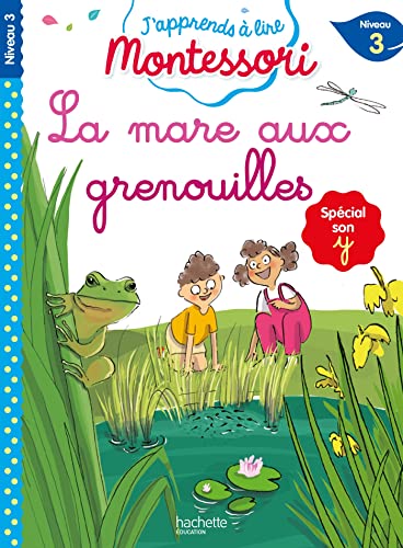 La mare aux grenouilles - J'apprends à lire Montessori: Spécial son y, Niveau 3 von HACHETTE EDUC