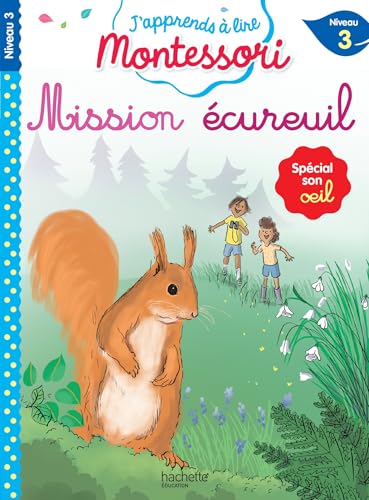 Mission écureuil, niveau 3 - J'apprends à lire Montessori: Spécial son oeil, niveau 3 Mission écureuil, niveau 3 - J'apprends à lire Montessori: Spécial son oeil, niveau 3 von HACHETTE EDUC