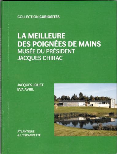 La meilleure des poignées de mains: Musée du président Jacques Chirac von ESCAMPETTE