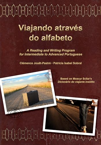 Viajando atraves do alfabeto: A Reading and Writing Program for Intermediate to Advanced Portuguese: A Reading and Writing Program for Interm. Portuguese