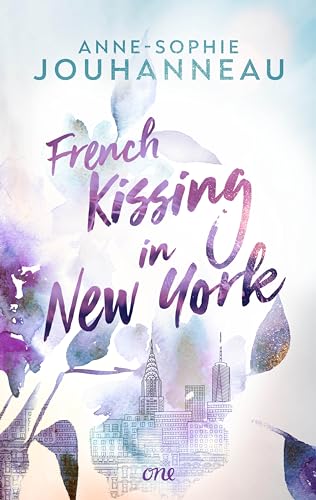 French Kissing in New York: Eine herzerwärmende Romance über die Suche nach der großen Liebe - und sich selbst French Kissing in New York: Eine herzerwärmende Romance über die Suche nach der großen Liebe - und sich selbst