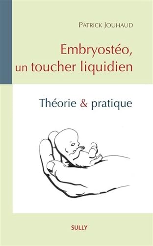 Embryostéo, un toucher liquidien: Théorie et pratique von SULLY