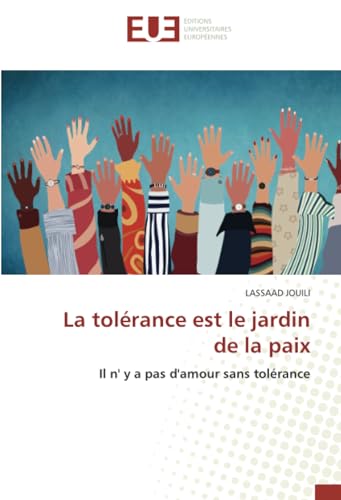 La tolérance est le jardin de la paix: Il n' y a pas d'amour sans tolérance von Éditions universitaires européennes