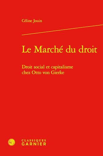 Le Marché du droit: Droit social et capitalisme chez Otto von Gierke