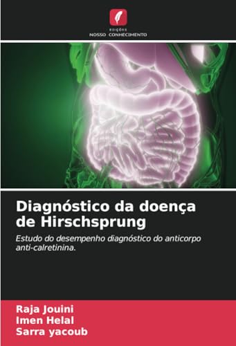 Diagnóstico da doença de Hirschsprung: Estudo do desempenho diagnóstico do anticorpo anti-calretinina.
