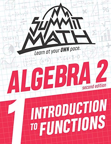 Summit Math Algebra 2 Book 1: Introduction to Functions (Guided Discovery Algebra 2 Series - 2nd Edition, Band 1)