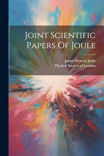 Joint Scientific Papers Of Joule von Legare Street Press