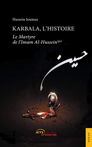 Karbala, l'histoire: Le Martyre de l'Imam Al-Hussein (ps) von JETS ENCRE