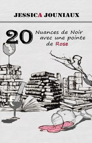 20 nuances de noir avec une pointe de rose: Nouvelles brèves en tout genre à ingérer cul sec von Librinova