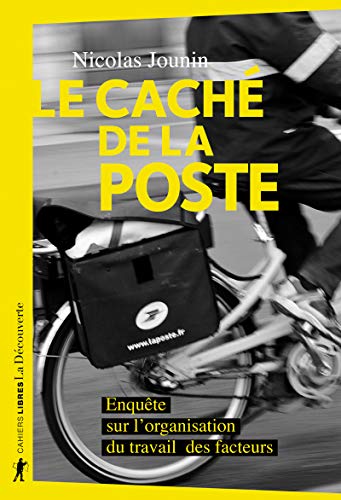 Le caché de La Poste - Enquête sur l'organisation du travail des facteurs von LA DECOUVERTE