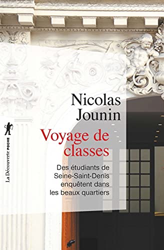 Voyage de classes: Deux étudiants de Seine-Saint-Denis enquêtent dans les beaux quartiers von LA DECOUVERTE