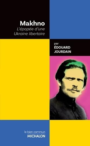 Makhno - L'épopée d'une Ukraine libertaire