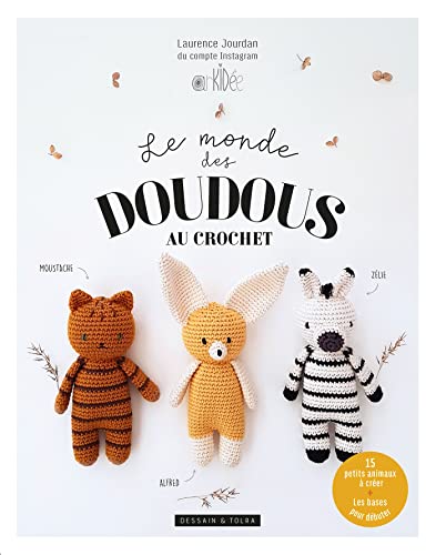 Le monde des doudous au crochet: 15 petits animaux à créer Le monde des doudous au crochet: 15 petits animaux à créer