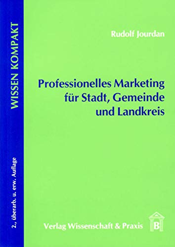 Professionelles Marketing für Stadt, Gemeinde und Landkreis. (Wissen Kompakt)