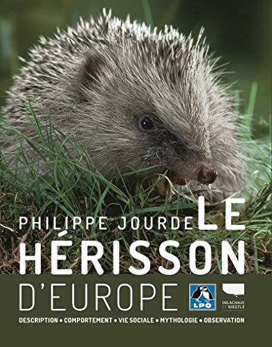 Le Hérisson d'Europe: Description, comportement, vie sociale, mythologie, observation von DELACHAUX et NIESTLE