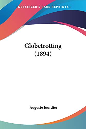 Globetrotting (1894) von Kessinger Publishing