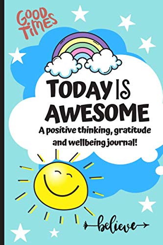 Today Is Awesome - A Positive Thinking, Gratitude And Wellbeing Journal For Kids: A Daily 5 minute Journal For Children To Promote Mindfulness, ... (Positive Mindset Journals, Band 1) von Independently published