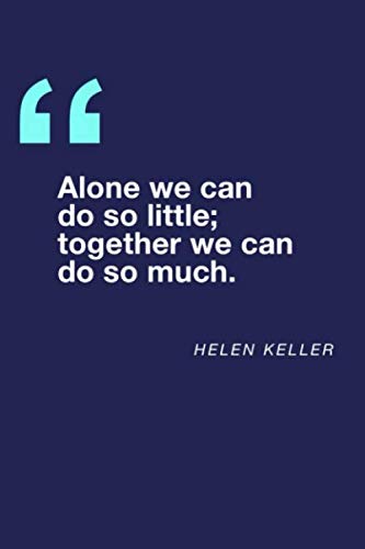 Alone We Can Do So Little; Together We Can Do So Much -Helen Keller: Productivity Journal Goal Setting Planner and Organizer Tracker Workbook Planning ... 6x9 Inch Template with Paperback Book) von Independently published