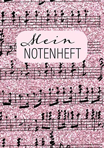 MEIN NOTENHEFT: Notenheft DIN A4 für Schule oder Klavierunterricht in pinkfarbenen Glitterlook und handschriftlichen Noten für romantische Mädchen. 100 Seiten mit Notenlinien.