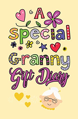 A Special Granny Gift Diary: 120-page Blank, Lined Writing Journal for Grannies - Makes a Great Gift for Grannies (5.25 x 8 Inches / Light Brown) von CreateSpace Independent Publishing Platform