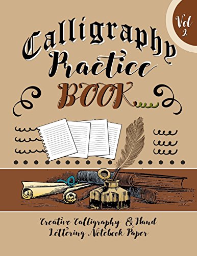 Calligraphy Practice Book Vol 2 Creative Calligraphy & Hand Lettering Notebook Paper: 4 Styles of Calligraphy Practice Paper Feint Lines With Over 100 Pages (Calligraphy Books, Band 2)