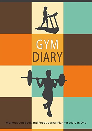 Gym Diary Workout Log Book and Food Journal Planner Diary in One: Record 1 Years Gym Activity With This Gym Fitness Notebook (Gym Diary & Workout Log Books) von CreateSpace Independent Publishing Platform