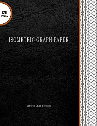 Isometric Graph Paper : Isometric Graph Notebook: 120 Pages, 8.5" x 11" Large Isometric Grid Pages (Isometric Notebooks, Band 2)